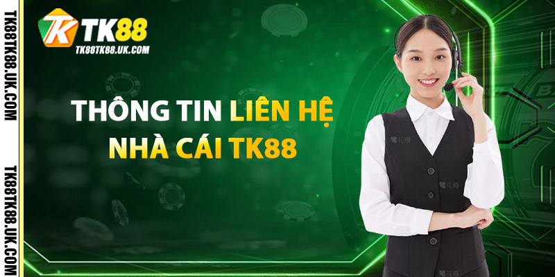 Thông Tin Liên Hệ TK88