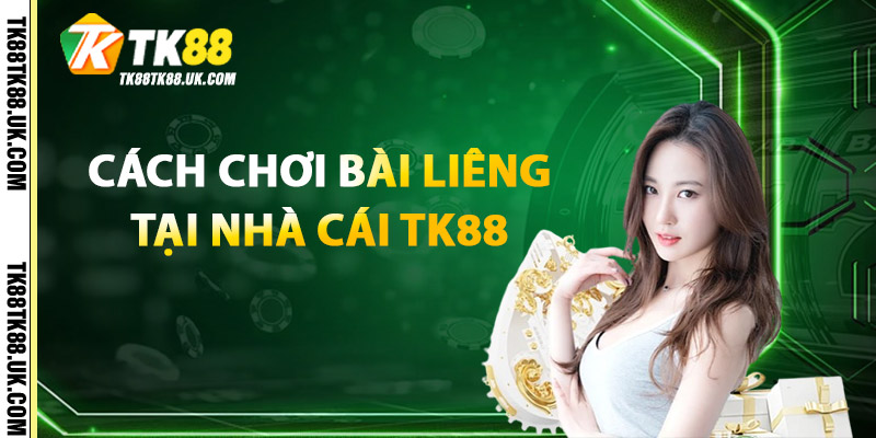 Bài Liêng Là Gì – Trọn Bộ Kiến Thức Cho Người Mới Bắt Đầu 3 Cách Chơi Bài Liêng Tại TK88